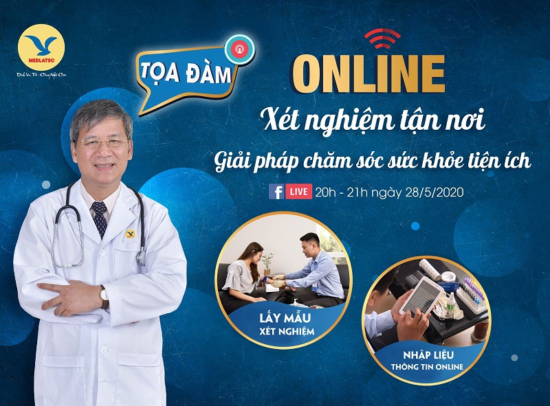 tọa đàm online “Xét nghiệm tận nơi - Giải pháp chăm sóc sức khỏe tiện ích” vào tối ngày 28/05/2020.